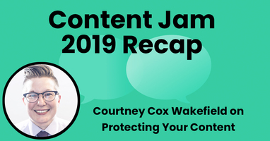 Content Jam Recap: Courtney Cox Wakefield on Protecting Your Content from Commoditization