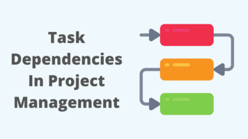 Task Dependencies in Project Management (All You Need to Know)