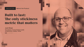 Built to last: An ex-product leader at LinkedIn, Twitter on the only stickiness metric that matters