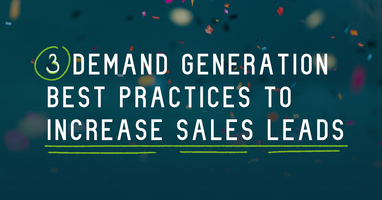 3 demand generation best practices to increase sales leads
