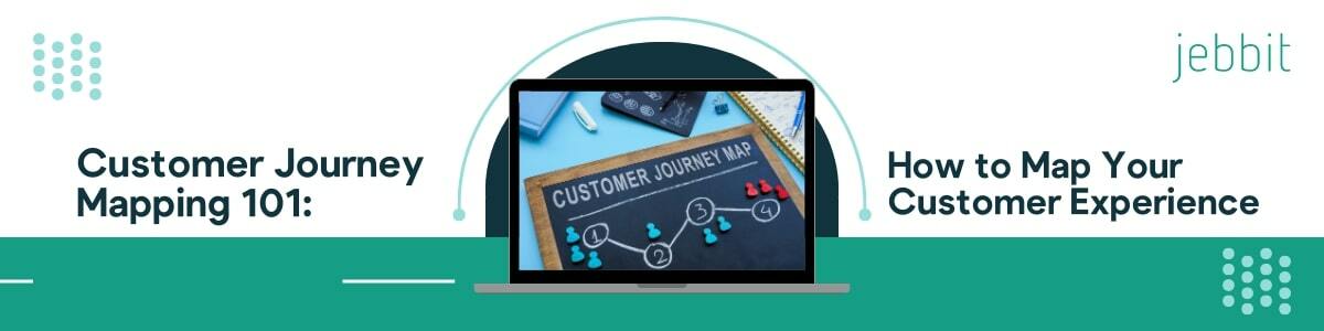 Customer Journey Mapping 101: How to Map Your Customer Experience