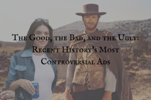 Recent History's Most Controversial Ads