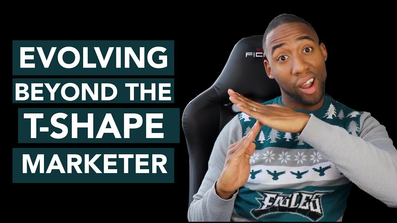 How To Be A T-Shaped Marketer (And What To Evolve To Next)