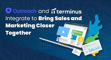 Outreach + Terminus Integration Brings Sales & Marketing Closer Together