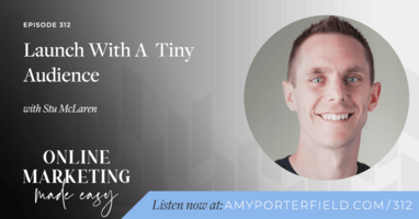 #312: Launch With A Tiny Audience with Stu McLaren
