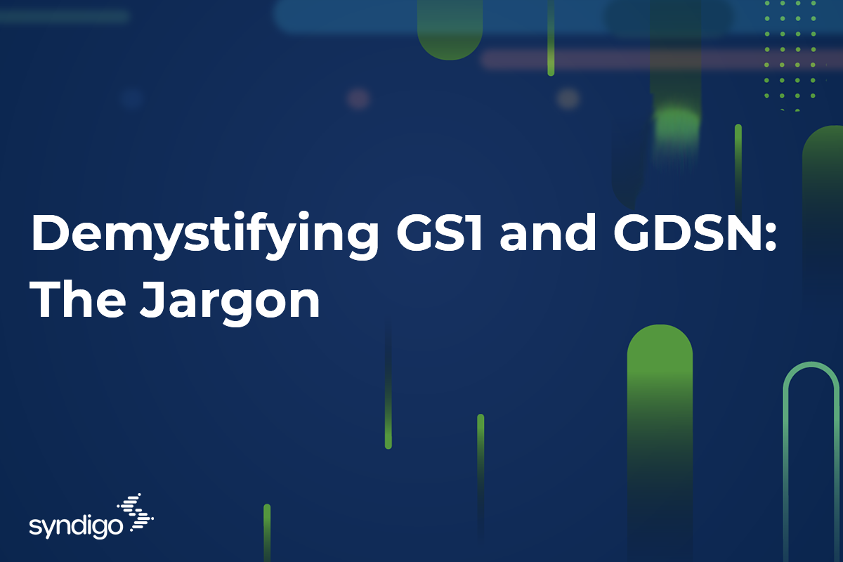 Demystifying GS1 and GDSN: The Jargon