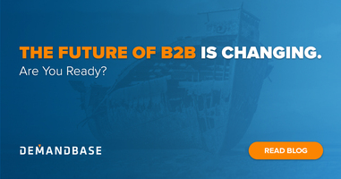 The Future of B2B is Changing. Are You Ready? | Account-Based Marketing – Demandbase