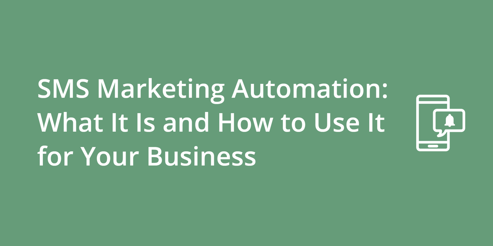 SMS Marketing Automation: What It Is and How to Use It for Your Business