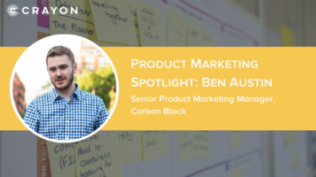 Product Marketing Spotlight Series: Ben Austin