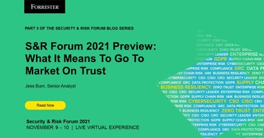 S&R Forum 2021 Preview: What It Means To Go To Market On Trust