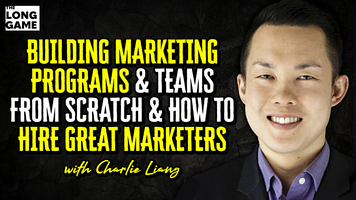 Building Marketing Programs and Teams from Scratch and How to Hire Great Marketers with Charlie Liang