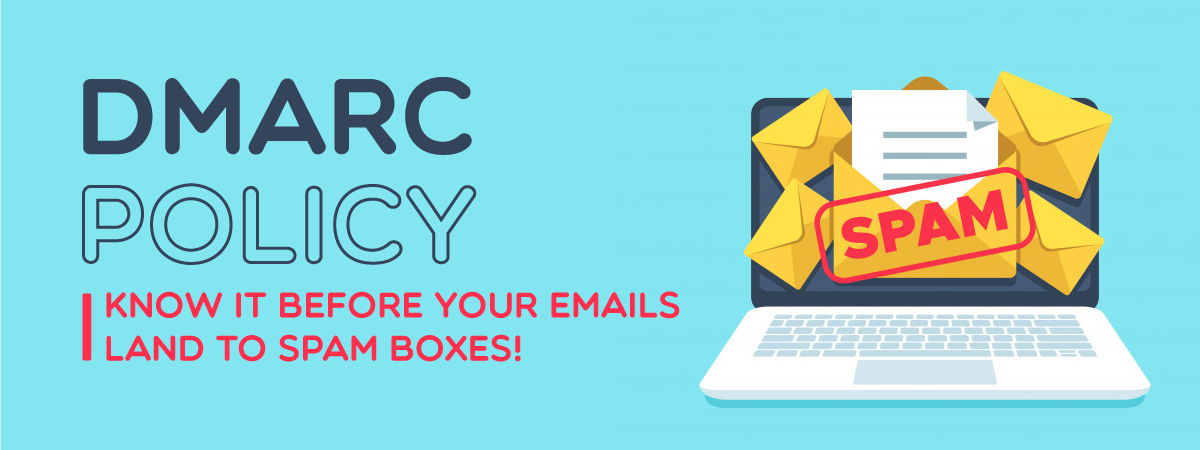 DMARC Policy: Know it before your emails land to spam boxes!