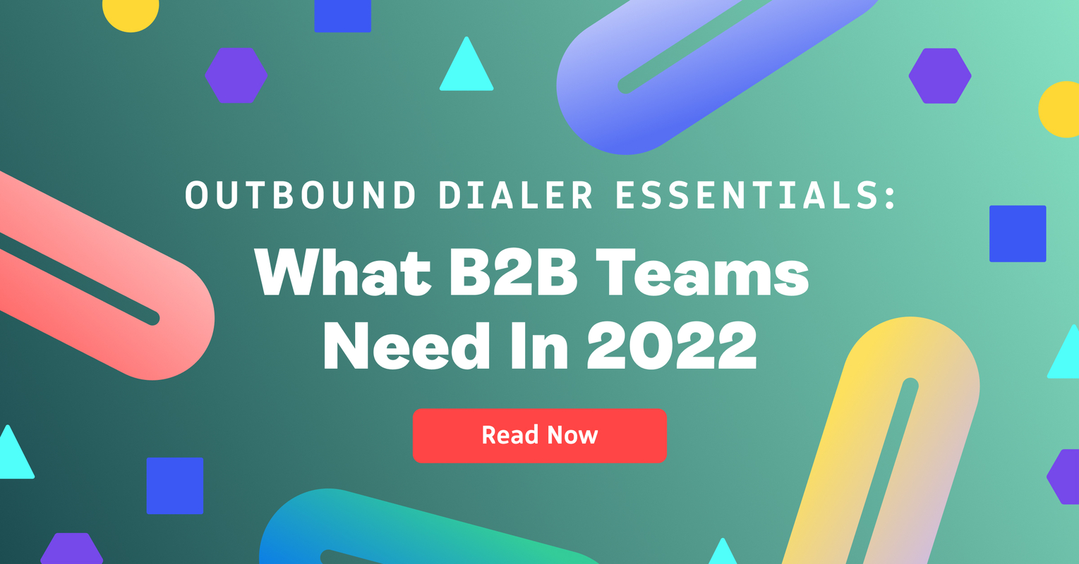 Outbound Dialer Essentials: What B2B Teams Need in 2022 - Revenue.io