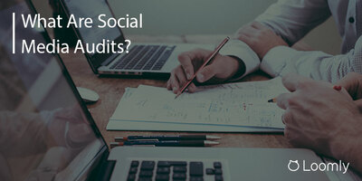 What Are Social Media Audits & Why Should You Conduct One? | Loomly Blog