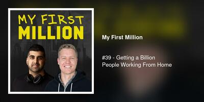 #39 - Getting a Billion People Working From Home