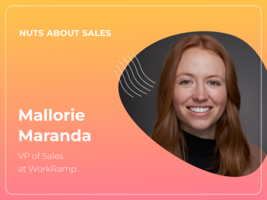 Nuts About Sales - Mallorie Maranda, VP of Sales at WorkRamp