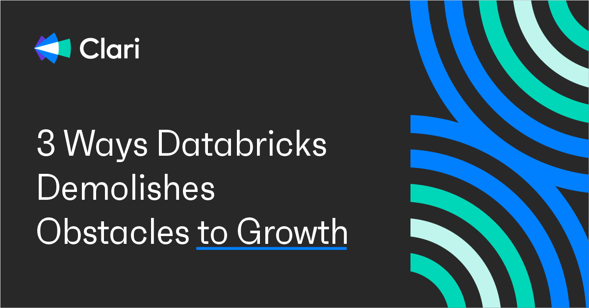 3 Ways Databricks Demolishes Obstacles to Growth