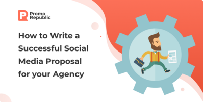 How to Write a Successful Social Media Proposal for your Agency - PromoRepublic