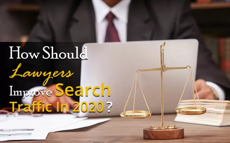 How Should Lawyers Improve Search Traffic in 2020?