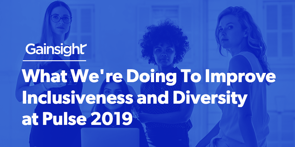 What We're Doing To Improve Inclusiveness and Diversity at Pulse 2019 | Customer Success and Product Experience Software | Gainsight