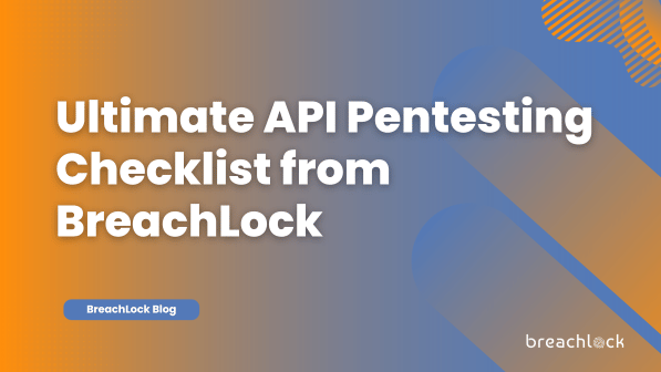 Ultimate API Pentesting Checklist from BreachLock