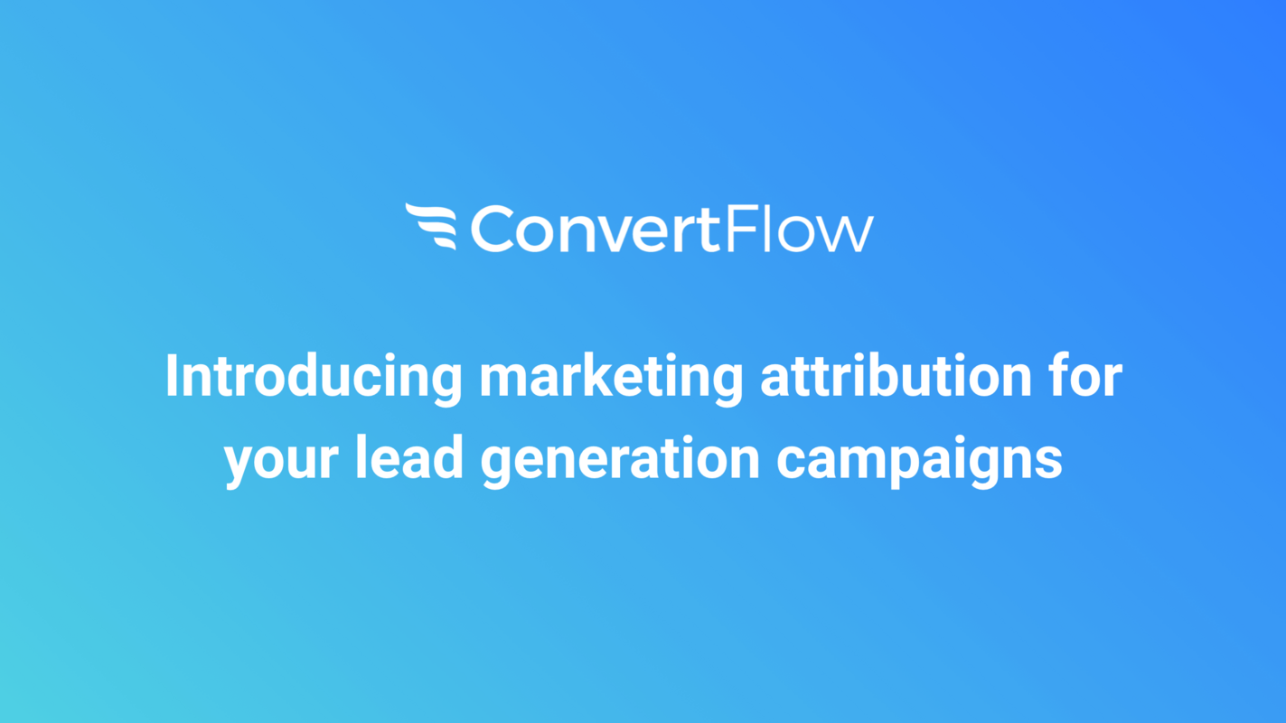 Introducing marketing attribution for your lead generation campaigns