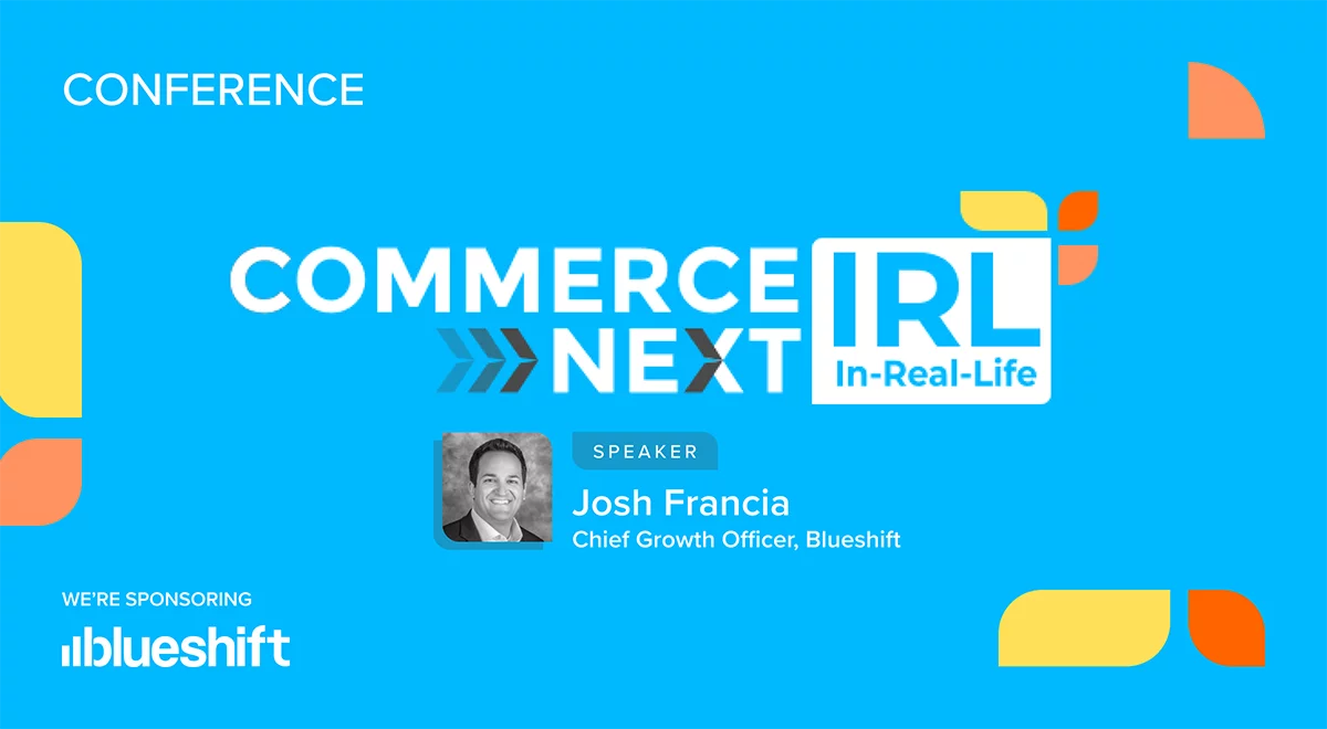 CommerceNext: New Advertising Strategies for a New Era of Growth – Blueshift