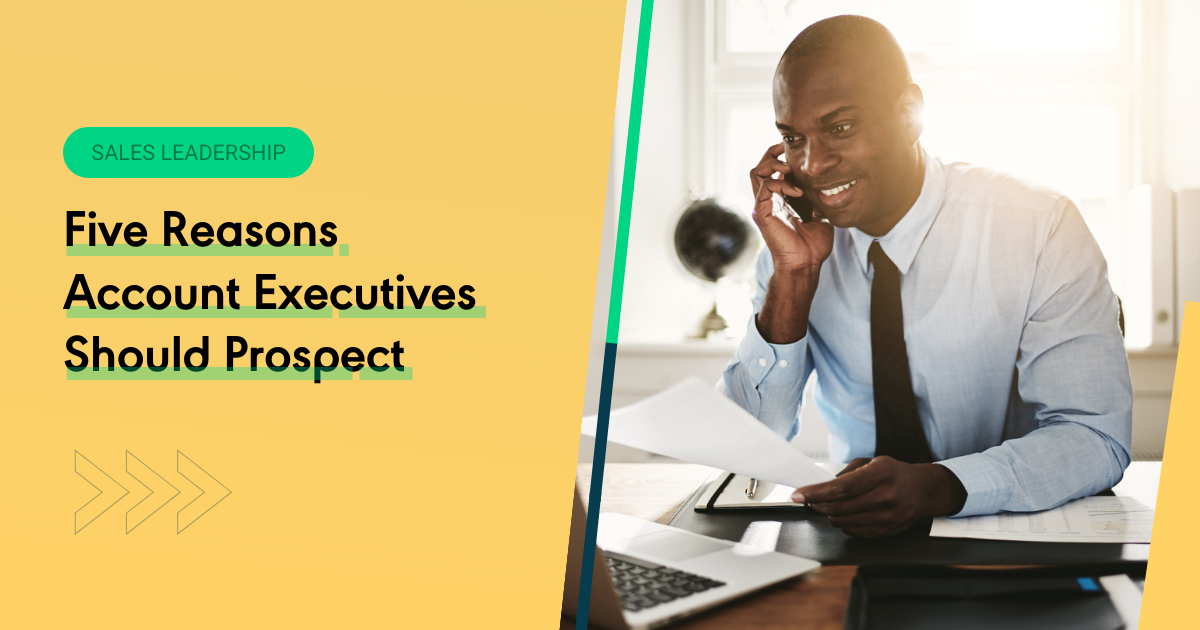 Five Reasons Account Executives Should Prospect