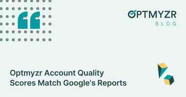 Optmyzr Account Quality Scores Match Google's Reports