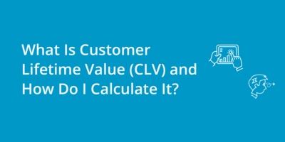 What Is Customer Lifetime Value (CLV) And How Do I Calculate It?