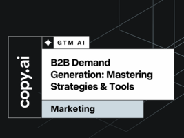 B2B Demand Generation: Mastering Strategies & Tools