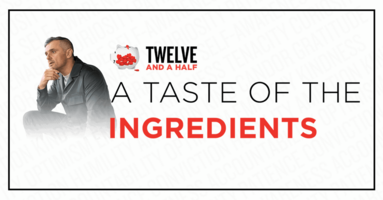 Twelve and a Half: A Taste of the Ingredients