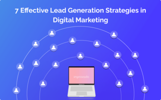 Lead Generation in Digital Marketing: 7 Strategies to Fuel Your Pipeline