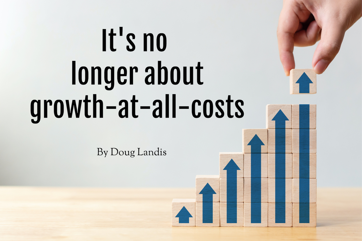 It's no longer about growth-at-all-costs