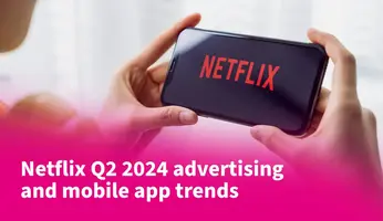 Netflix Q2 2024 Advertising and Mobile App Trends