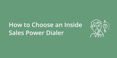 How to Choose an Inside Sales Power Dialer