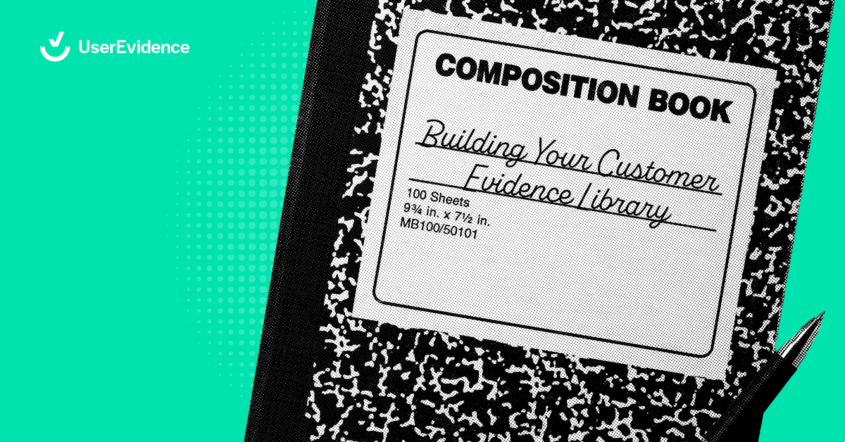 Building a Customer Evidence Program: How To Build Your Customer Evidence Library