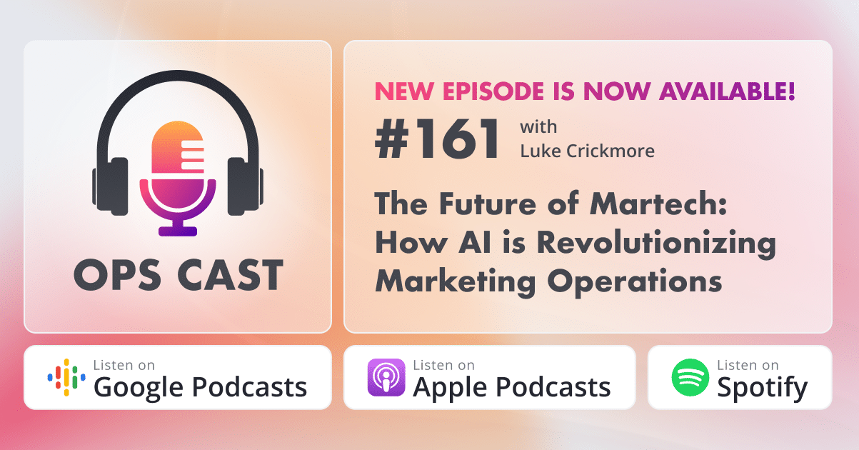 The Future of Martech: How AI is Revolutionizing Marketing Operations with Luke Crickmore - Marketing Operations