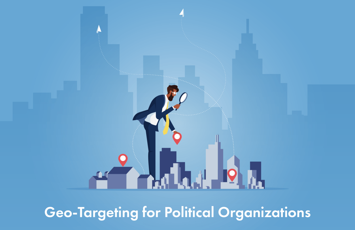 Geo-Targeting for Political Organizations