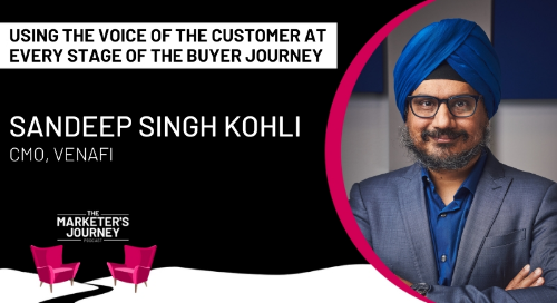 Using the Voice of the Customer at Every Stage of the Buyer Journey w/ Sandeep Singh Kohli, CMO at Venafi [Podcast]