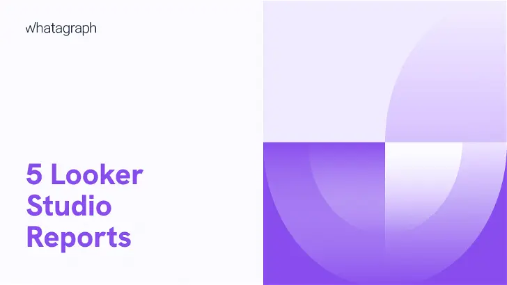 Looker Studio (Google Data Studio) Reports: The Ultimate Guide for Agencies and Marketers