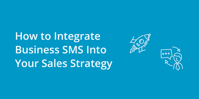 How to Integrate Business SMS into Your Sales Strategy