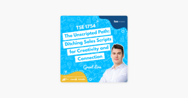 Grant Lira | The Unscripted Path: Ditching Sales Scripts for Creativity and Connection