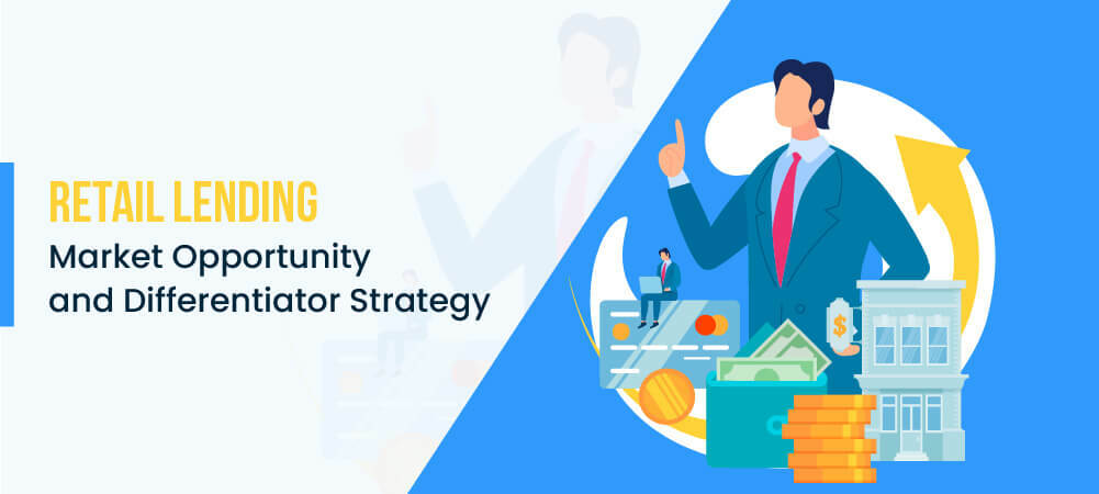 Retail Lending 2022: Market Opportunity & Differentiator Strategy