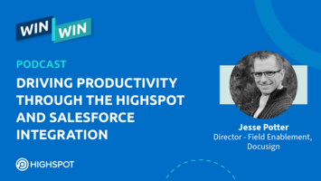 Episode 17: Driving Productivity Through the Highspot and Salesforce Integration