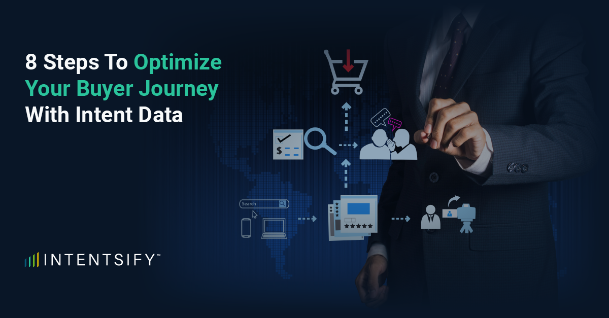 8 Steps To Optimize Your Buyer Journey With Intent Data
