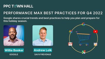 Performance Max: Google shares best practices for the 2022 holiday season | PPC Town Hall 65