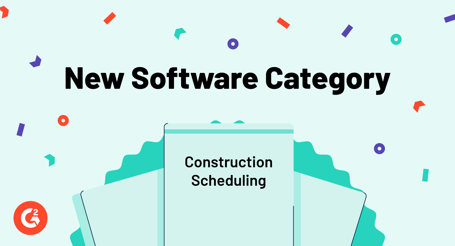 Introducing G2's New Construction Scheduling Category