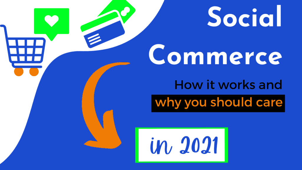 Social Commerce: How It Works And Why You Should Care In 2021