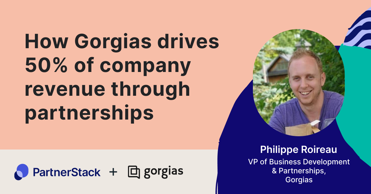 How Gorgias drives 50% of company revenue through partnerships